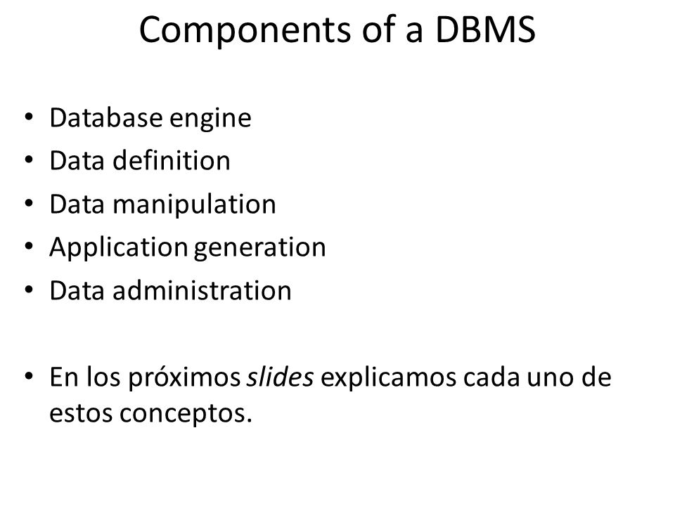 Components of a DBMS Database engine Data definition Data manipulation