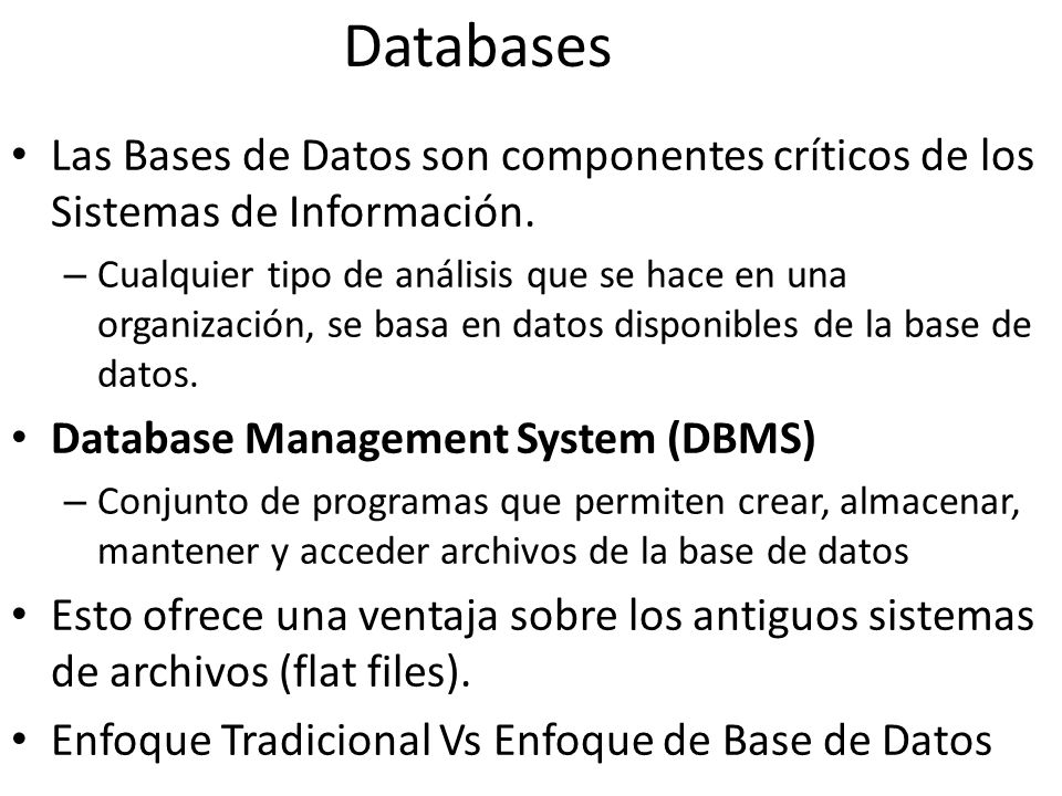 Databases Las Bases de Datos son componentes críticos de los Sistemas de Información.