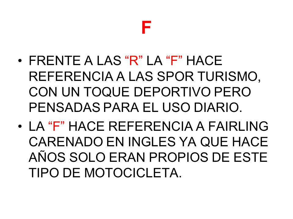 F FRENTE A LAS R LA F HACE REFERENCIA A LAS SPOR TURISMO, CON UN TOQUE DEPORTIVO PERO PENSADAS PARA EL USO DIARIO.