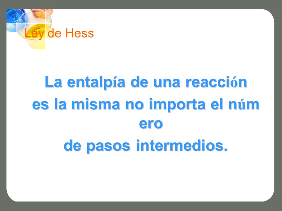 La entalpía de una reacción es la misma no importa el número