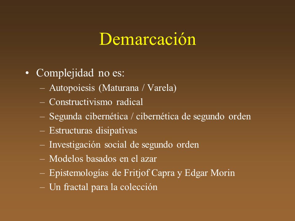 Demarcación Complejidad no es: Autopoiesis (Maturana / Varela)