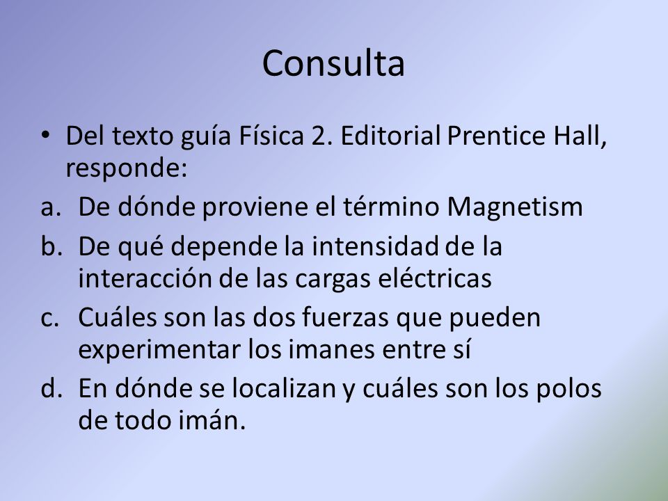 Consulta Del texto guía Física 2. Editorial Prentice Hall, responde: