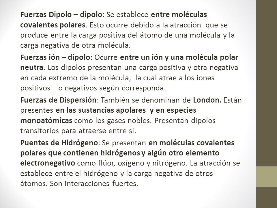 Fuerzas Dipolo – dipolo: Se establece entre moléculas covalentes polares.