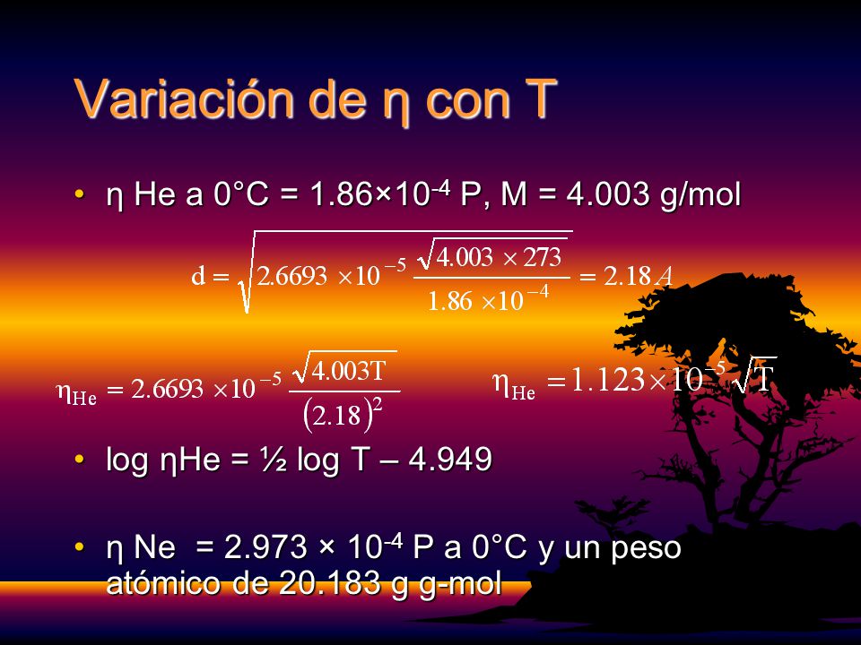 Variación de η con T η He a 0°C = 1.86×10-4 P, M = g/mol