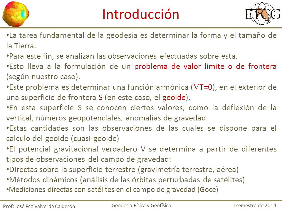 Introducción La tarea fundamental de la geodesia es determinar la forma y el tamaño de la Tierra.