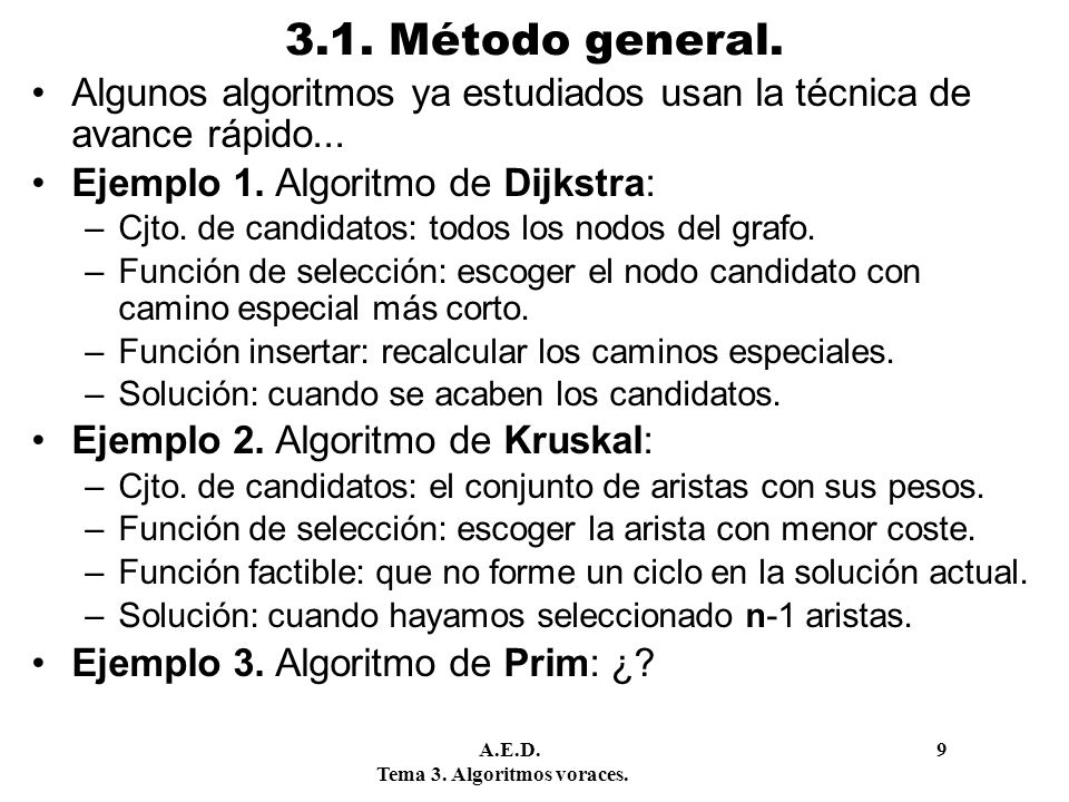 3.1. Método general. Algunos algoritmos ya estudiados usan la técnica de avance rápido... Ejemplo 1. Algoritmo de Dijkstra: