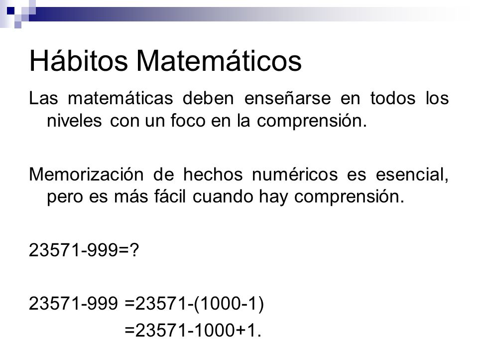 Hábitos Matemáticos Las matemáticas deben enseñarse en todos los niveles con un foco en la comprensión.
