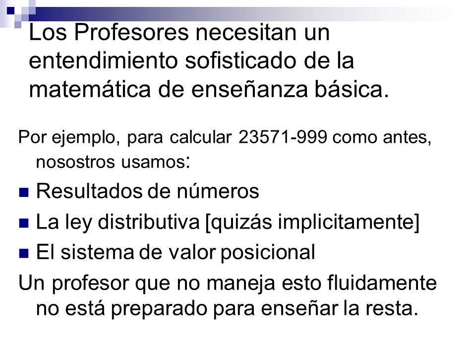 Los Profesores necesitan un entendimiento sofisticado de la matemática de enseñanza básica.