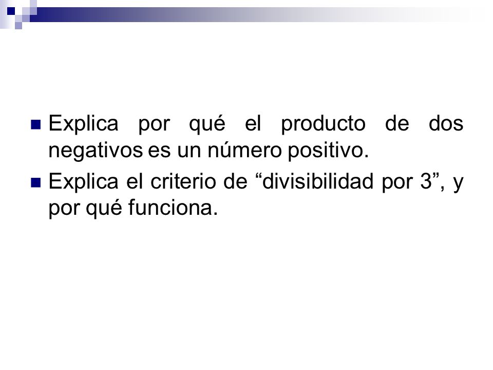 Explica por qué el producto de dos negativos es un número positivo.