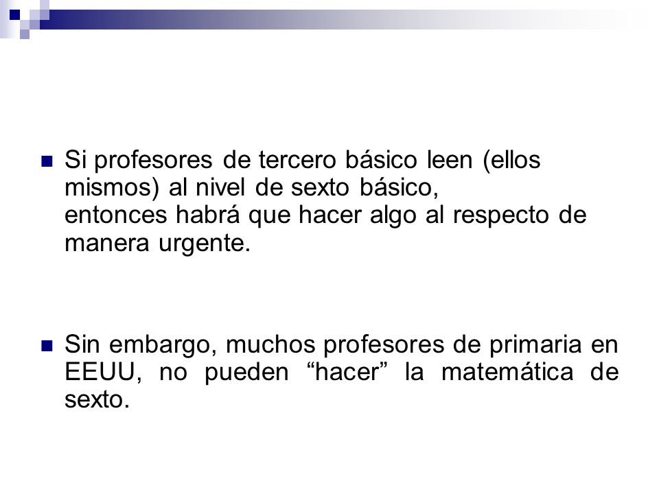 Si profesores de tercero básico leen (ellos mismos) al nivel de sexto básico, entonces habrá que hacer algo al respecto de manera urgente.