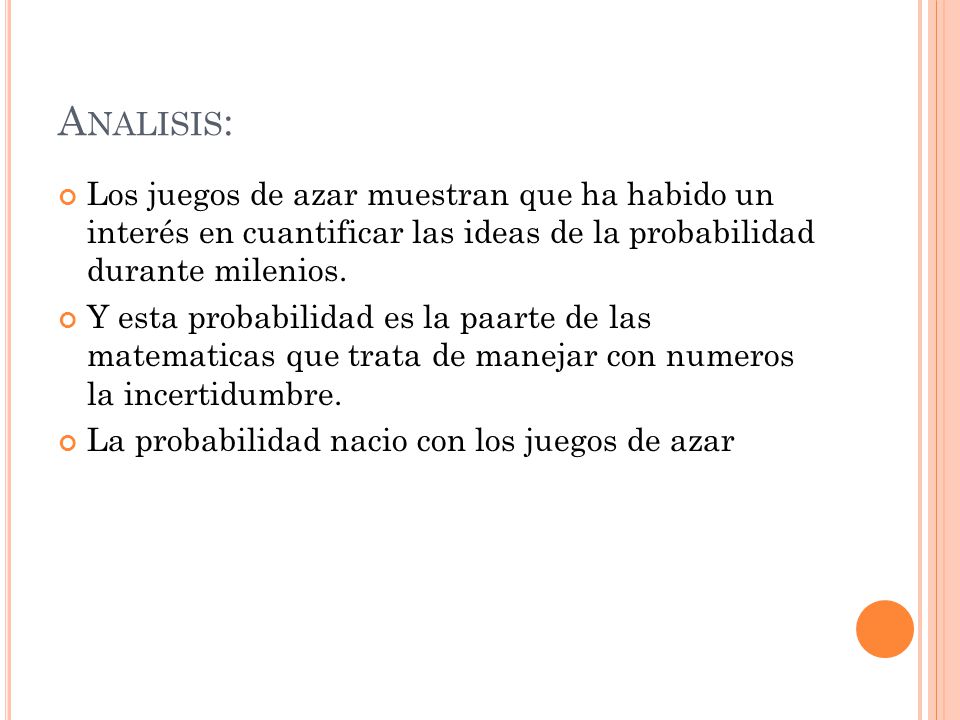 Analisis: Los juegos de azar muestran que ha habido un interés en cuantificar las ideas de la probabilidad durante milenios.