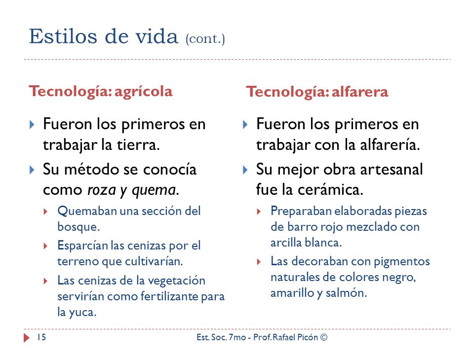Estilos de vida (cont.) Fueron los primeros en trabajar la tierra.
