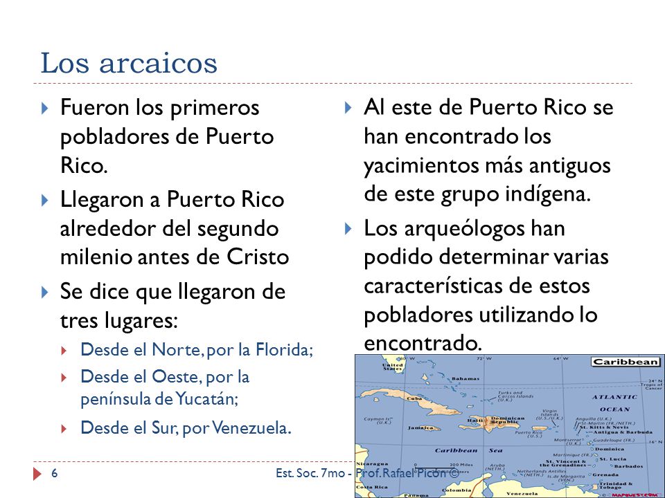 Los arcaicos Fueron los primeros pobladores de Puerto Rico.