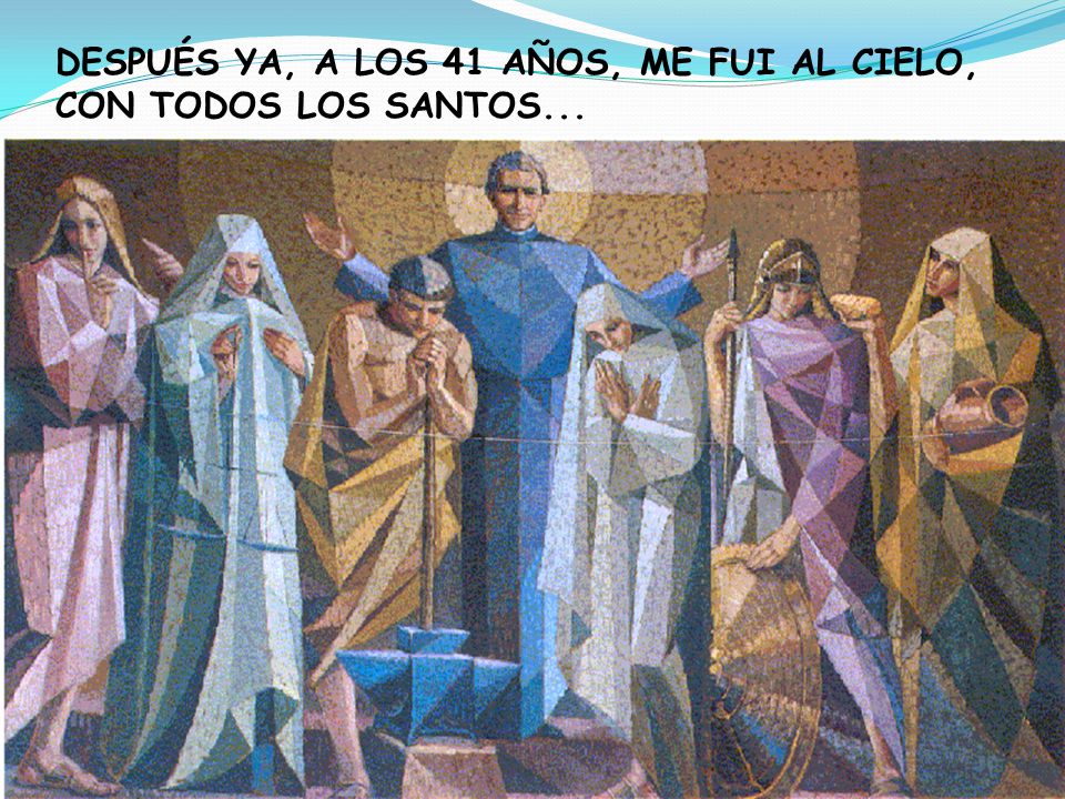 DESPUÉS YA, A LOS 41 AÑOS, ME FUI AL CIELO, CON TODOS LOS SANTOS...