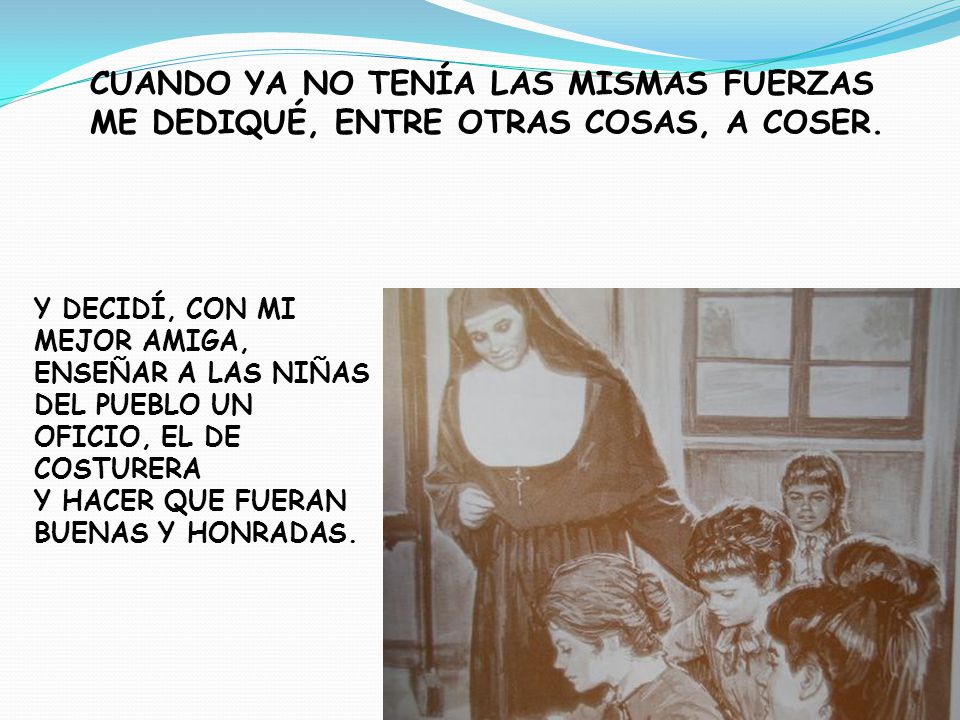 CUANDO YA NO TENÍA LAS MISMAS FUERZAS ME DEDIQUÉ, ENTRE OTRAS COSAS, A COSER.