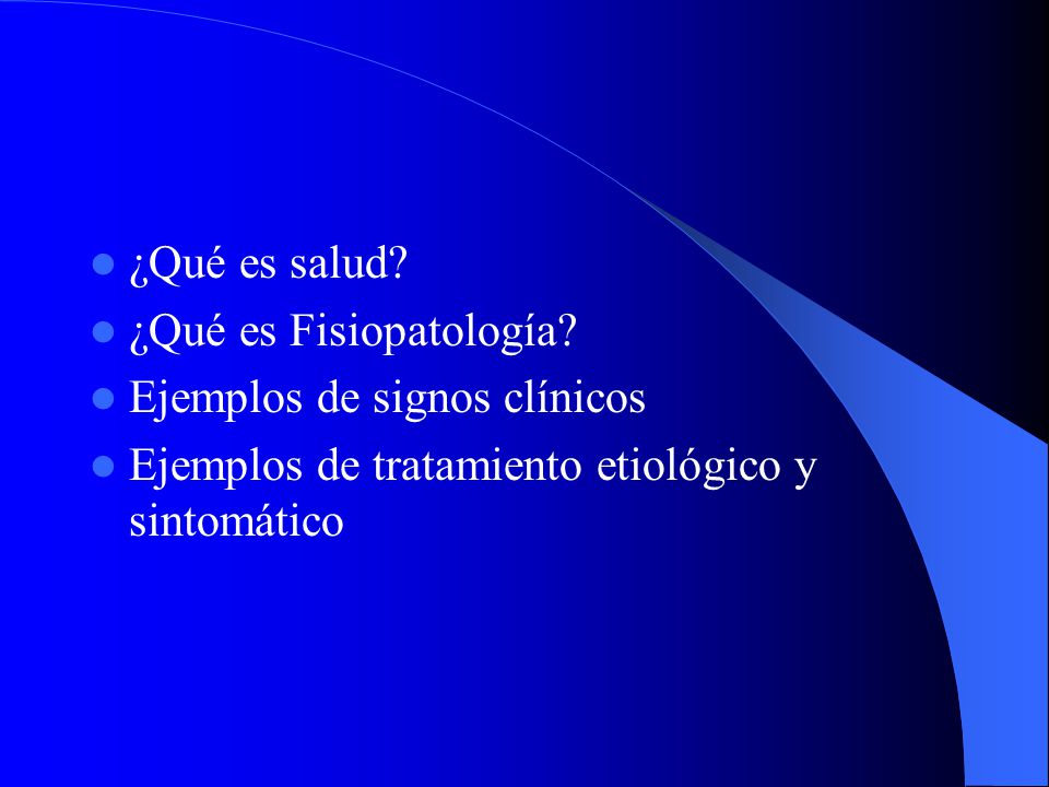 ¿Qué es salud. ¿Qué es Fisiopatología. Ejemplos de signos clínicos.
