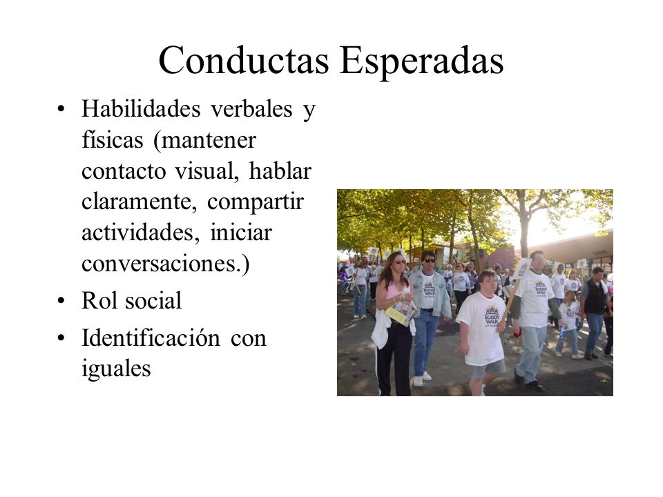 Conductas Esperadas Habilidades verbales y físicas (mantener contacto visual, hablar claramente, compartir actividades, iniciar conversaciones.)