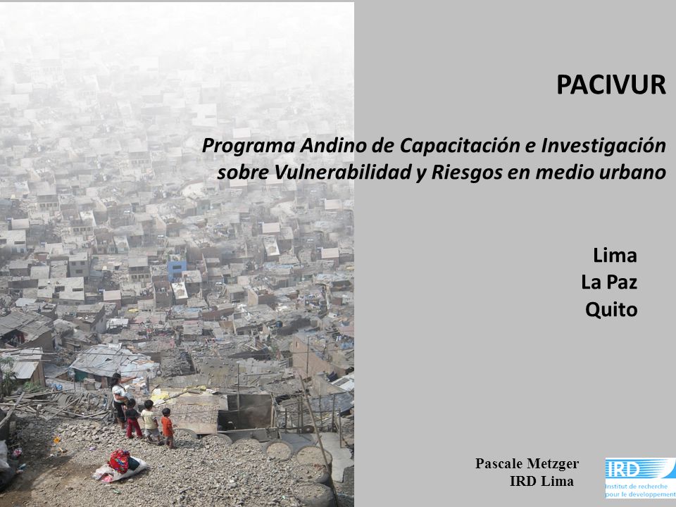 PACIVUR Programa Andino de Capacitación e Investigación sobre Vulnerabilidad y Riesgos en medio urbano