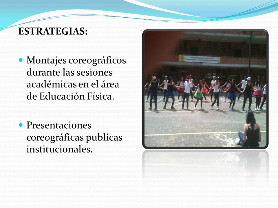 ESTRATEGIAS: Montajes coreográficos durante las sesiones académicas en el área de Educación Física.