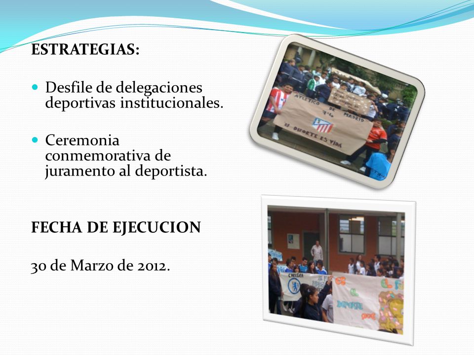 ESTRATEGIAS: Desfile de delegaciones deportivas institucionales. Ceremonia conmemorativa de juramento al deportista.