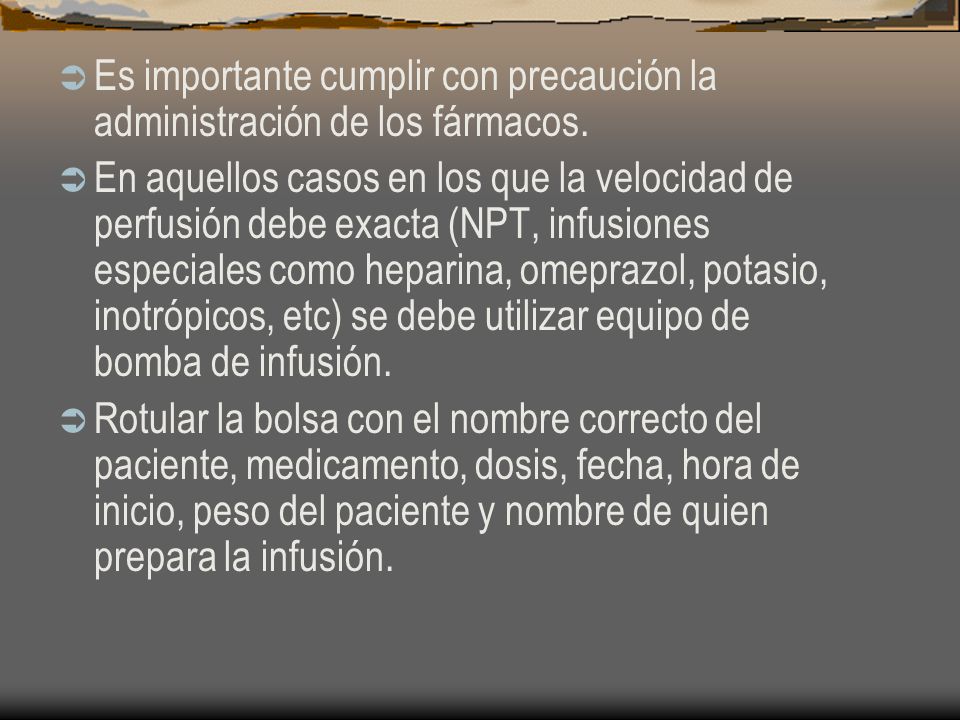 Es importante cumplir con precaución la administración de los fármacos.