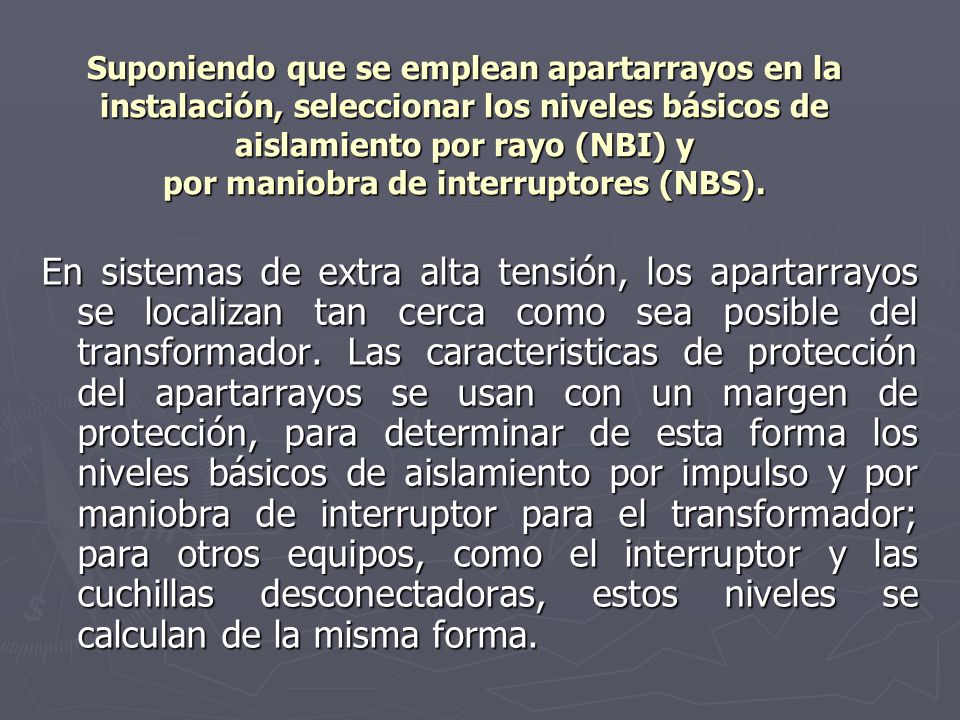 Suponiendo que se emplean apartarrayos en la instalación, seleccionar los niveles básicos de aislamiento por rayo (NBI) y por maniobra de interruptores (NBS).