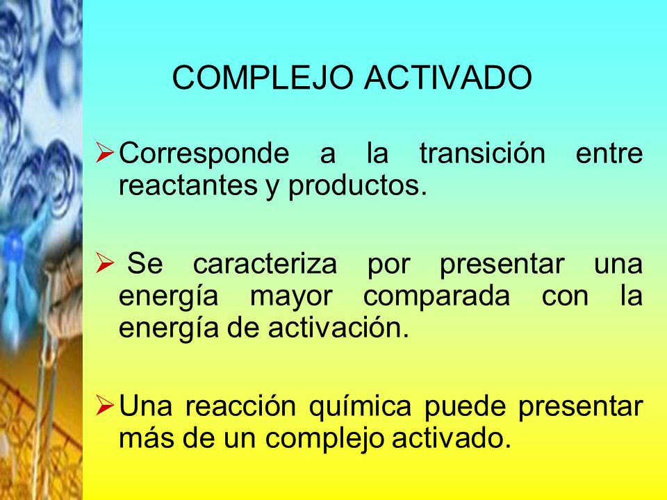 COMPLEJO ACTIVADO Corresponde a la transición entre reactantes y productos.