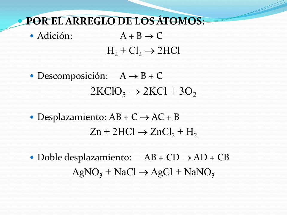 2KClO3  2KCl + 3O2 POR EL ARREGLO DE LOS ÁTOMOS: H2 + Cl2  2HCl