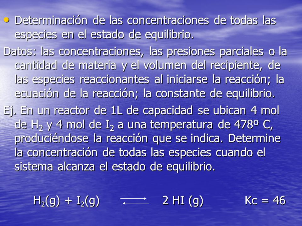 Determinación de las concentraciones de todas las especies en el estado de equilibrio.