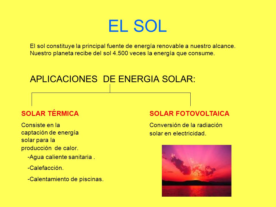 EL SOL APLICACIONES DE ENERGIA SOLAR: SOLAR TÉRMICA SOLAR FOTOVOLTAICA