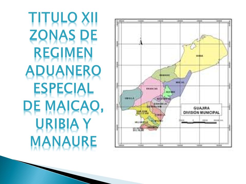 TITULO XII ZONAS DE REGIMEN ADUANERO ESPECIAL DE MAICAO, URIBIA Y MANAURE