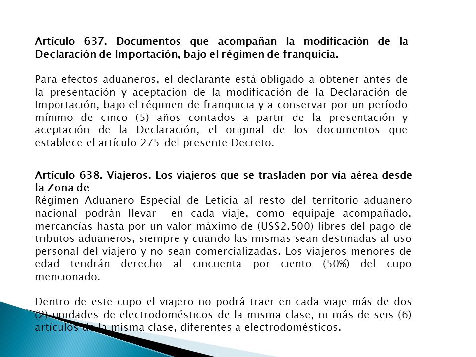 Artículo 637. Documentos que acompañan la modificación de la Declaración de Importación, bajo el régimen de franquicia.
