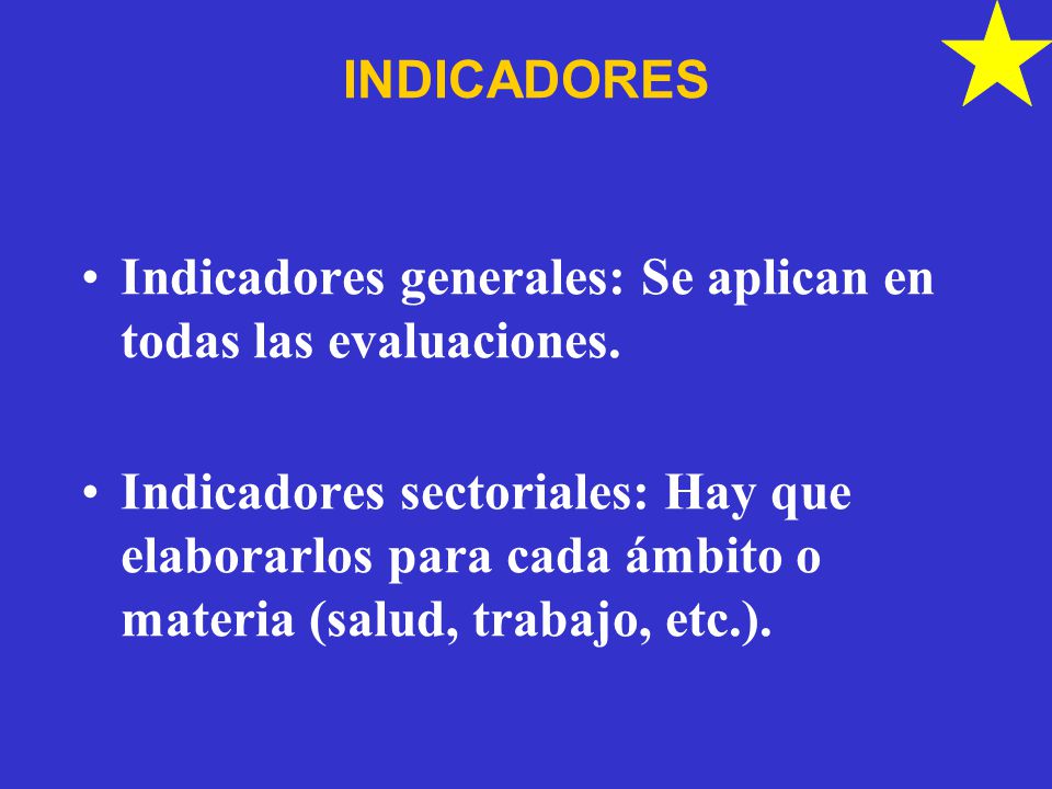 INDICADORES Indicadores generales: Se aplican en todas las evaluaciones.