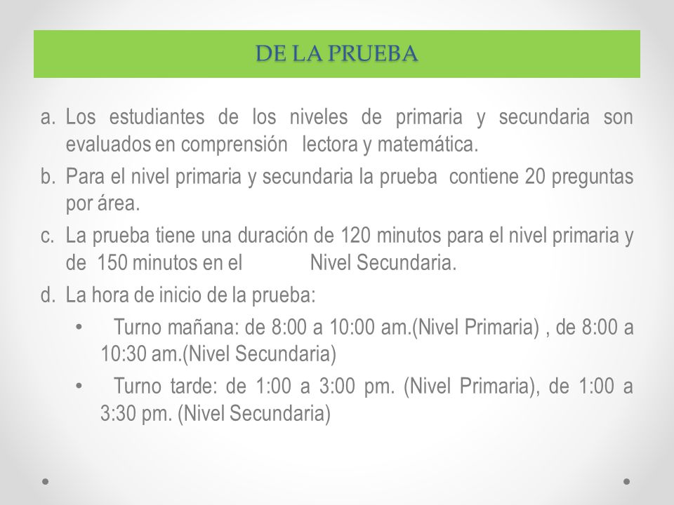DE LA PRUEBA Los estudiantes de los niveles de primaria y secundaria son evaluados en comprensión lectora y matemática.