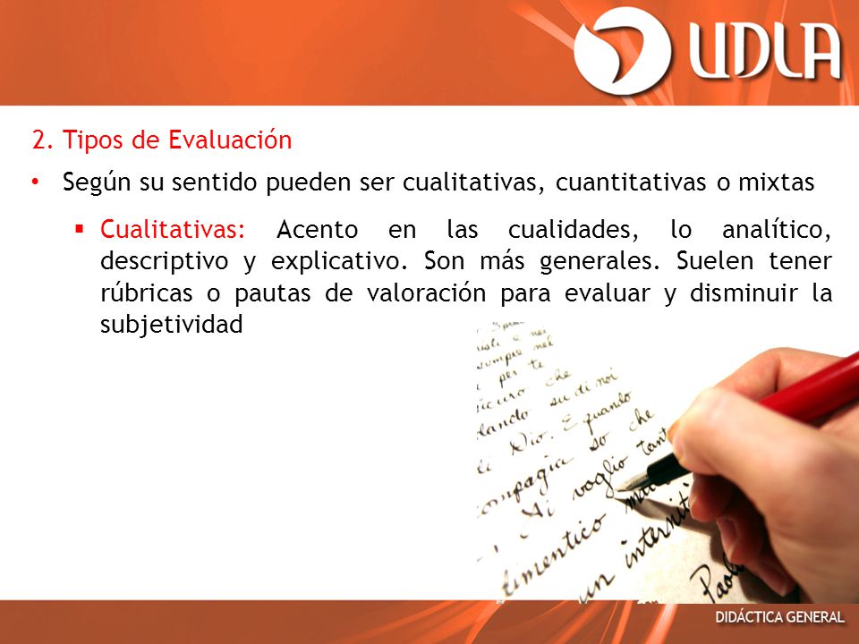 2. Tipos de Evaluación Según su sentido pueden ser cualitativas, cuantitativas o mixtas.