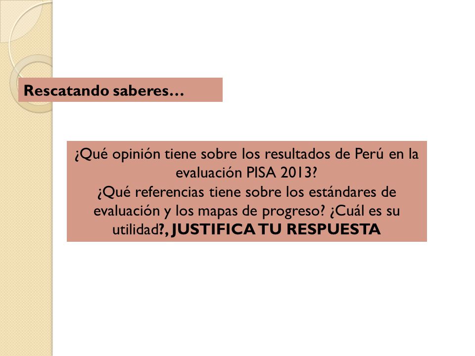 Rescatando saberes… ¿Qué opinión tiene sobre los resultados de Perú en la evaluación PISA 2013