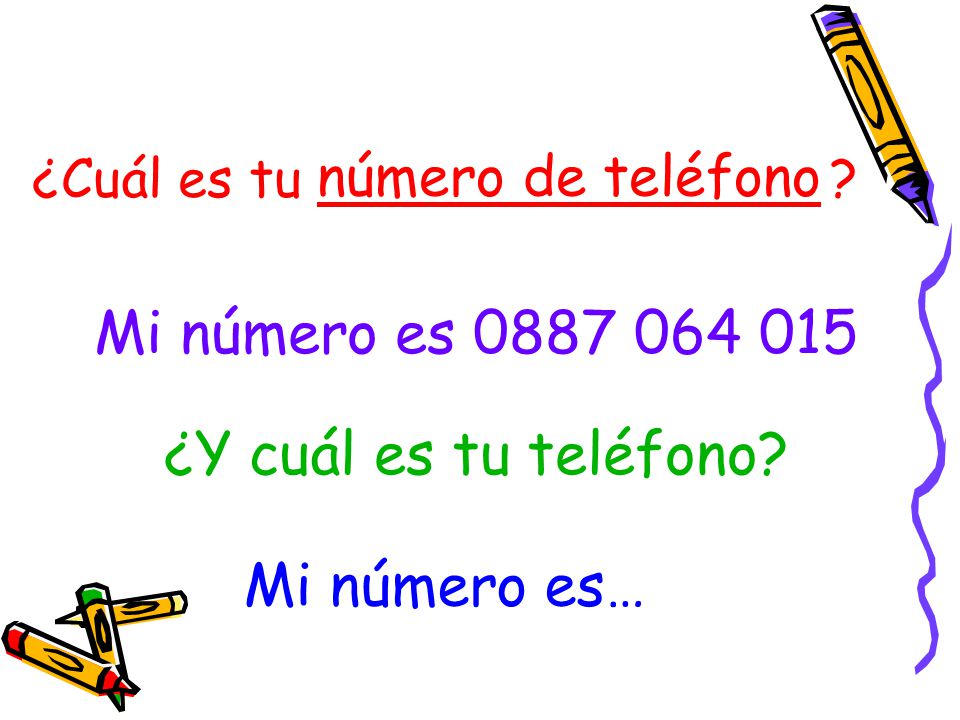 Mi número es ¿Y cuál es tu teléfono Mi número es…