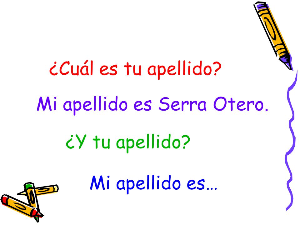 ¿Cuál es tu apellido Mi apellido es Serra Otero. ¿Y tu apellido Mi apellido es…