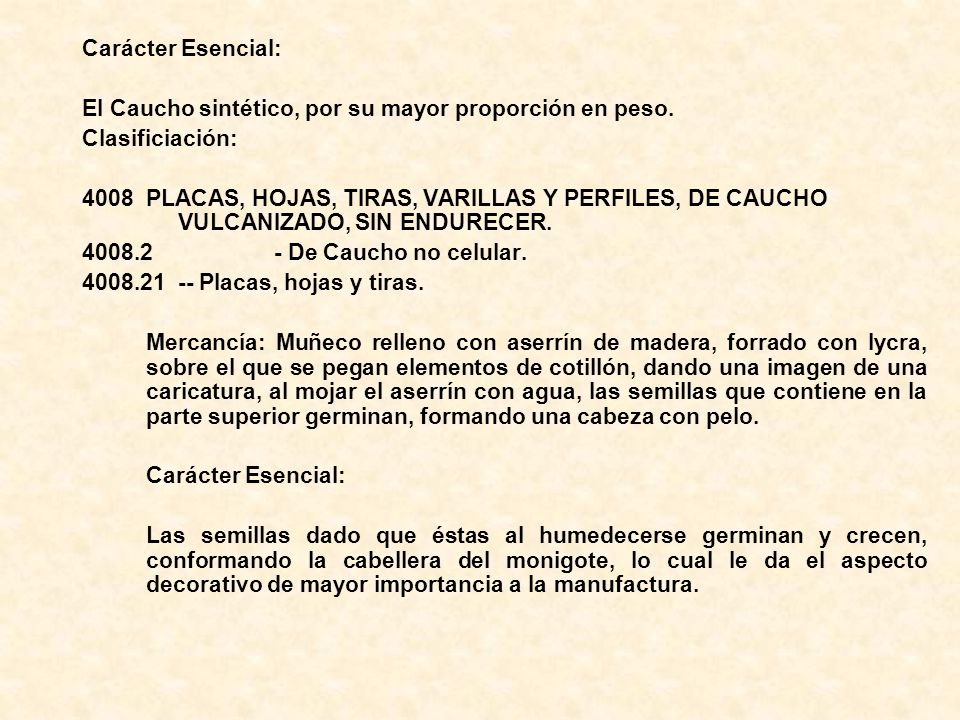 Carácter Esencial: El Caucho sintético, por su mayor proporción en peso. Clasificiación: