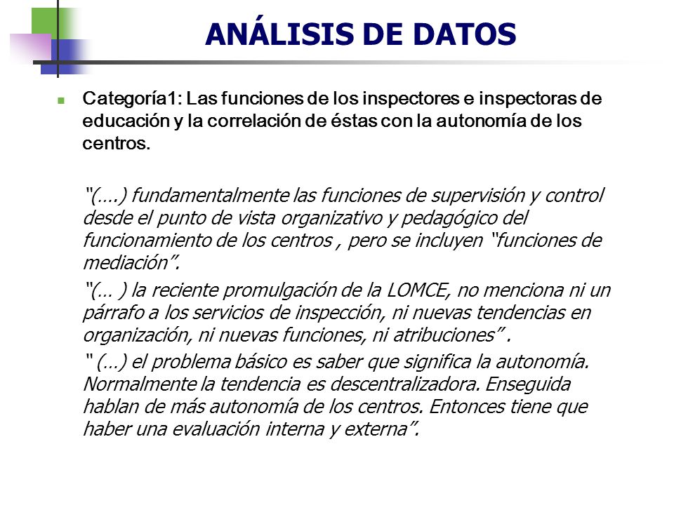 ANÁLISIS DE DATOS Categoría1: Las funciones de los inspectores e inspectoras de educación y la correlación de éstas con la autonomía de los centros.