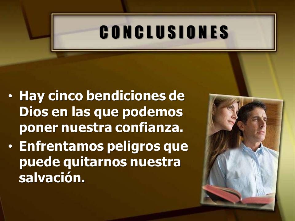 C O N C L U S I O N E S Hay cinco bendiciones de Dios en las que podemos poner nuestra confianza.