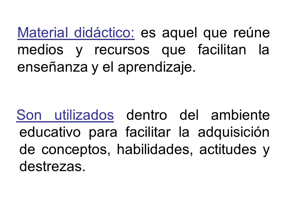 Material didáctico: es aquel que reúne medios y recursos que facilitan la enseñanza y el aprendizaje.