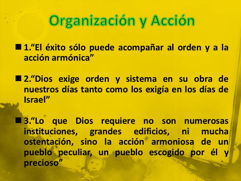 Organización y Acción 1. El éxito sólo puede acompañar al orden y a la acción armónica