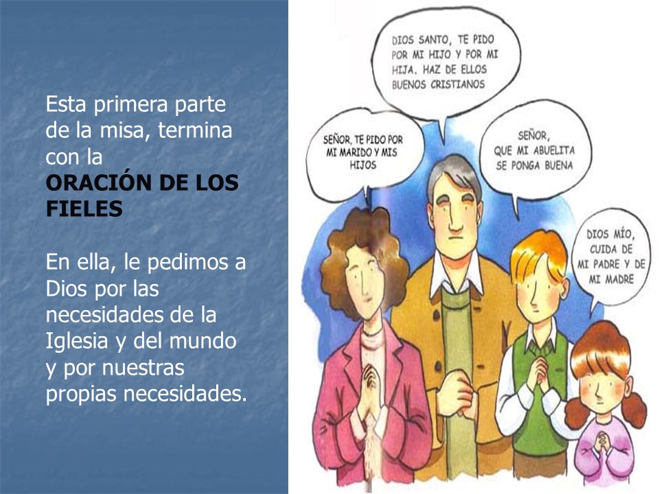 Esta primera parte de la misa, termina con la ORACIÓN DE LOS FIELES