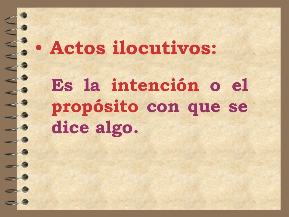 Es la intención o el propósito con que se dice algo.