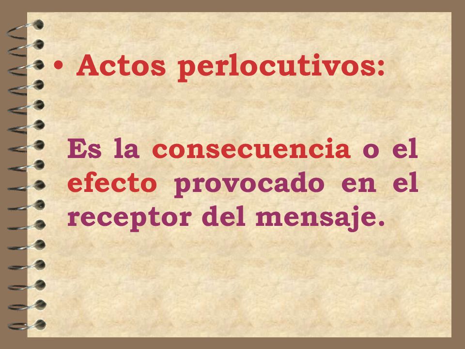 Es la consecuencia o el efecto provocado en el receptor del mensaje.