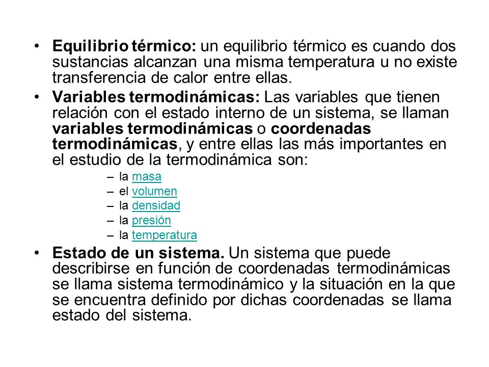 Equilibrio térmico: un equilibrio térmico es cuando dos sustancias alcanzan una misma temperatura u no existe transferencia de calor entre ellas.