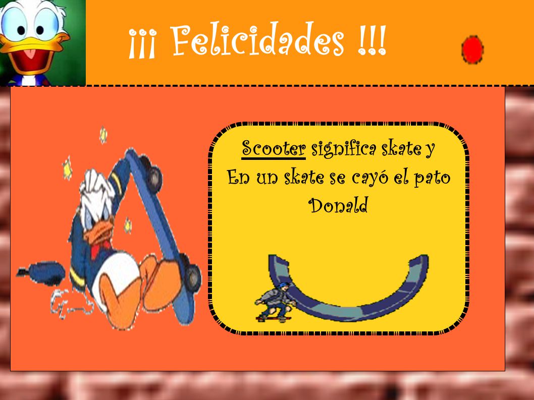 Scooter significa skate y En un skate se cayó el pato