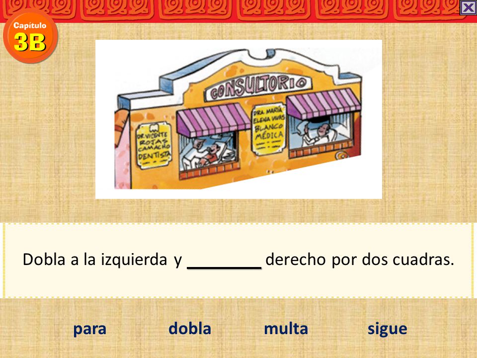 Dobla a la izquierda y derecho por dos cuadras.