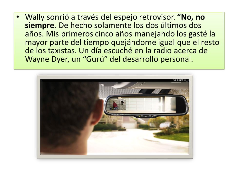 Wally sonrió a través del espejo retrovisor. No, no siempre